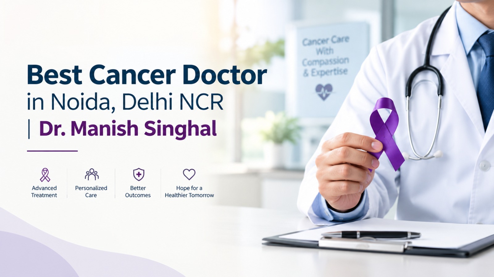 Best Cancer Doctor in Noida, Delhi NCR | Dr. Manish Singhal